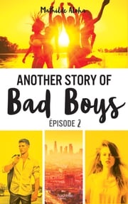 Another story of bad boys - tome 2 Mathilde Aloha