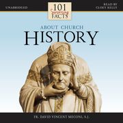 101 Surprising Facts about Church History Fr. David Vincent Meconi, S.J.