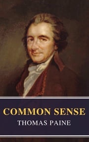 Common Sense (Annotated): The Origin and Design of Government Thomas Paine