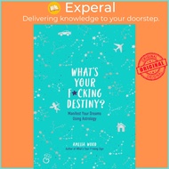 What's Your F*cking Destiny? - Manifest Your Dreams Using Astrology by Amelia Wood (UK edition, hardcover)