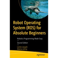 Robot Operating System (ROS) for Absolute Beginners 2nd Edition: Robotics Programming Made Easy