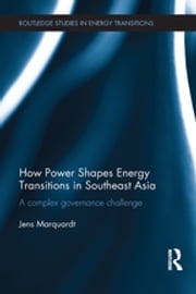 How Power Shapes Energy Transitions in Southeast Asia Jens Marquardt