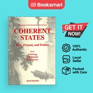 Coherent States Past Present And Future - Proceedings Of The International Symposium