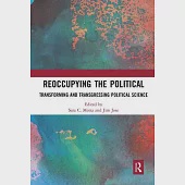 Reoccupying the Political: Transforming and Transgressing Political Science