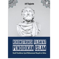 Reconstruction of Islamic Education Philosophy; Study of Syed Muhammad Naquib al Attas's Thought