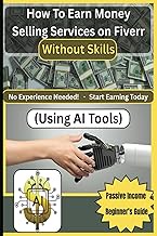 How To Earn Money Selling Services on Fiverr: Without Skills (Using AI Tools)