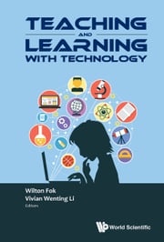 Teaching And Learning With Technology - Proceedings Of The 2016 Global Conference On Teaching And Learning With Technology (Ctlt 2016) Wilton Fok