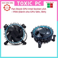 Fan Stock CPU Intel Socket LGA - 1700 (For 12th, 13th CPU) - NO BOX