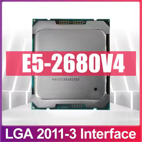 E5 2680V4 CPU Processor Xeon E5-2680V4 CPU 2.40GHz 14-Core 35M 14NM E5-2680 V4 FCLGA2011-3 TPD 120W 