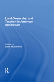 Land Ownership and Taxation in American Agriculture Gene Wunderlich