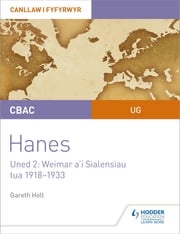 CBAC UG Hanes – Canllaw i Fyfyrwyr Uned 2: Weimar a'i Sialensiau, tua 1918–1933 (WJEC AS-level History Student Guide Unit 2: Weimar and its challenges c.1918-1933 (Welsh-language edition) Gareth Holt