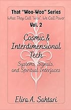 That Woo-Woo Series, Volume 2, COSMIC INTERFACES & INTERDIMENSIONAL TECH: Log dreamtime visitations,