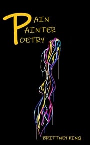 Pain Painter Poetry Brittney King