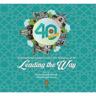 IIUM at 40: Leading the Way(IIUM PRESS)