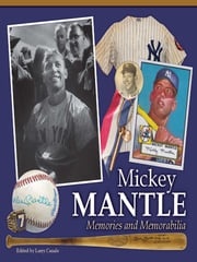 Mickey Mantle - Memories and Memorabilia Larry Canale