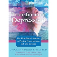 Transforming Depression: The HeartMath Solution to Feeling Overwhelmed, Sad, and Stressed