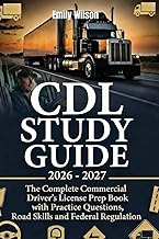 CDL Study Guide 2026 – 2027: The Complete Commercial Driver’s License Prep Book with Practice Questi