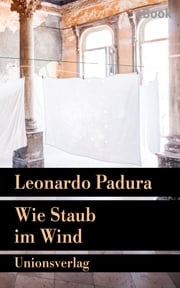 Wie Staub im Wind Leonardo Padura