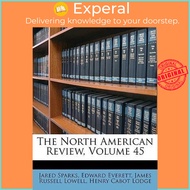The North American Review, Volume 45 by Jared Sparks (US edition, paperback)