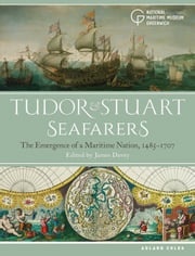 Tudor and Stuart Seafarers James Davey