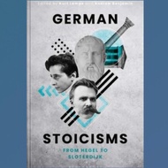 German Stoicisms Book From Hegel to Sloterdijk