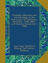 Graduate education and microbiology at the University of California, Berkeley, 1930-1989 : oral history transcript / 1989