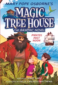 Magic Tree House 4: Pirates Past Noon Graphic Novel