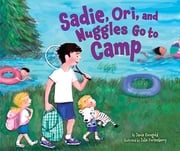 Sadie, Ori, and Nuggles Go to Camp Jamie Korngold