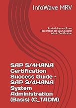SAP S/4HANA Certification Success Guide – SAP S/4HANA System Administration (Basis) (C_TADM): Study 