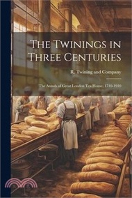 66654.The Twinings in Three Centuries: The Annals of Great London Tea House, 1710-1910