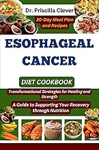 Esophageal Cancer Diet Cookbook: Transformational Strategies for Healing and Strength: A Guide to Su