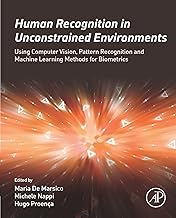 Human Recognition in Unconstrained Environments: Using Computer Vision, Pattern Recognition and Mach
