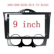 9 INCH Car Radio Fascia For Mazda RX-8 RX8 2003-2008 Android MP5 Player Installation 2 Din Head Unit