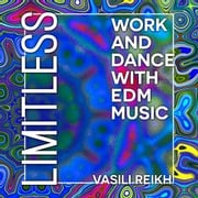 Limitless: Work and Dance with EDM Music Vasili Reikh