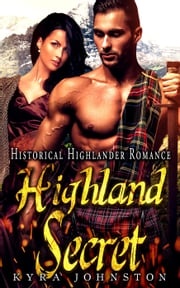 Highland Secret - Historical Highlander Romance Kyra Johnston
