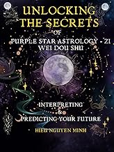 Unlocking the Secrets of Purple Star Astrology - Zi Wei Dou Shu: Interpreting & Predicting your futu