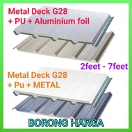 Metal Deck G28 + Pu + Aluminium foil OR METAL(2ft - 7ft)