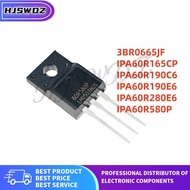 10Pcs IPA60R165CP IPA60R280E6 IPA60R190C6 3BR0665JF IPA60R580P IPA60R190E6 60R165CP 60R280E6 60R190C