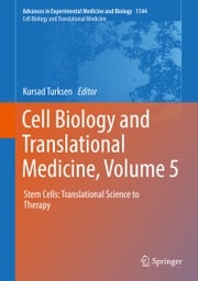 Cell Biology and Translational Medicine, Volume 5 Kursad Turksen