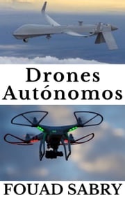 Drones Autónomos Fouad Sabry