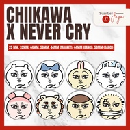 Chiikawa Never Cry/ - Pin Button, Magnet, Keychain, Mirror Keychain | 25mm 32mm 44mm 58mm 75mm