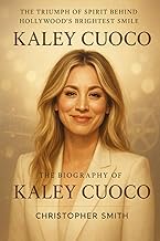 The biography of kaley cuoco: The triumph of spirit behind hollywood brightest smiles