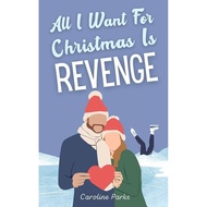 All I Want for Christmas is Revenge by Caroline Parks | E-Book