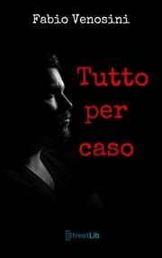 Tutto per caso Fabio Venosini