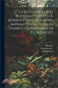 18175.La Botanique De J.j. Rousseau ?orne?e De Soixante?cinq Planches, Imprime?es En Couleurs D'apre's Les Peintures De P.j. Redoute?.