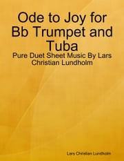 Ode to Joy for Bb Trumpet and Tuba - Pure Duet Sheet Music By Lars Christian Lundholm Lars Christian Lundholm