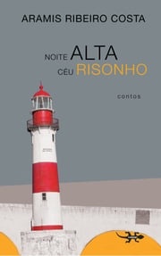 Noite Alta Céu Risonho Aramis Ribeiro Costa