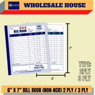 6" x 7" BILL BOOK -NON-NCR /2 PLY/ 3 PLY / BILL BOOK / BUKU BILL