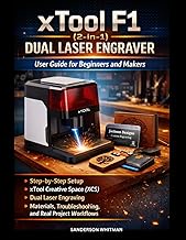 xTool F1 (2-in-1) Dual Laser Engraver User Guide for Beginners and Makers: Step-by-Step Setup, xTool