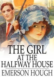 The Girl at the Halfway House Emerson Hough